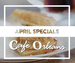 April specials Cafe Orleans