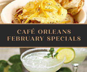 Cafe Orleans February Specials